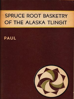 cover image of Spruce Root Basketry of the Alaska Tlingit